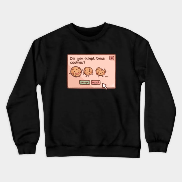 Do you accept these Cookies? Crewneck Sweatshirt by mschibious